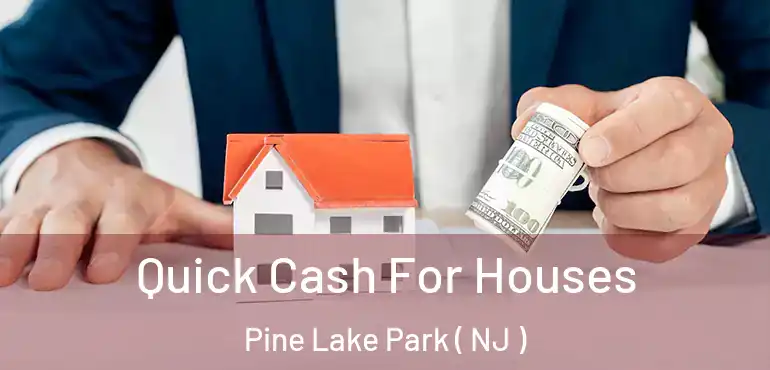  Quick Cash For Houses Pine Lake Park ( NJ )