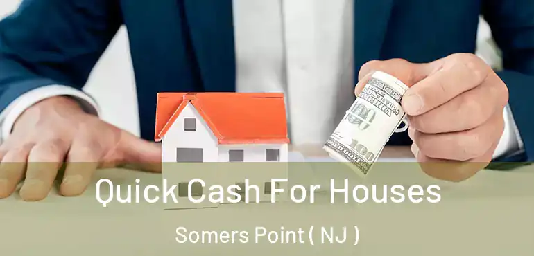  Quick Cash For Houses Somers Point ( NJ )