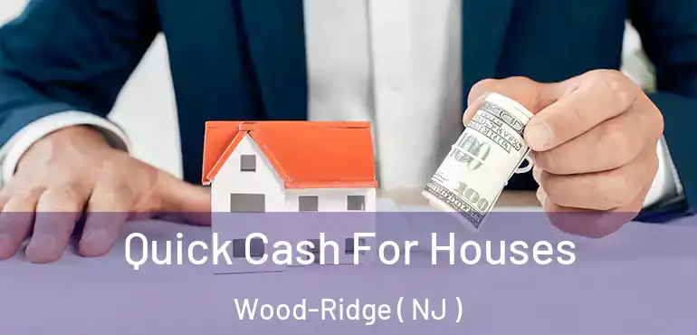  Quick Cash For Houses Wood-Ridge ( NJ )