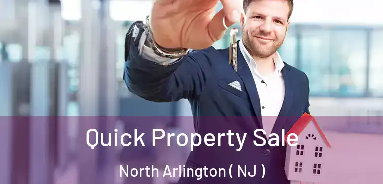  Quick Property Sale North Arlington ( NJ )