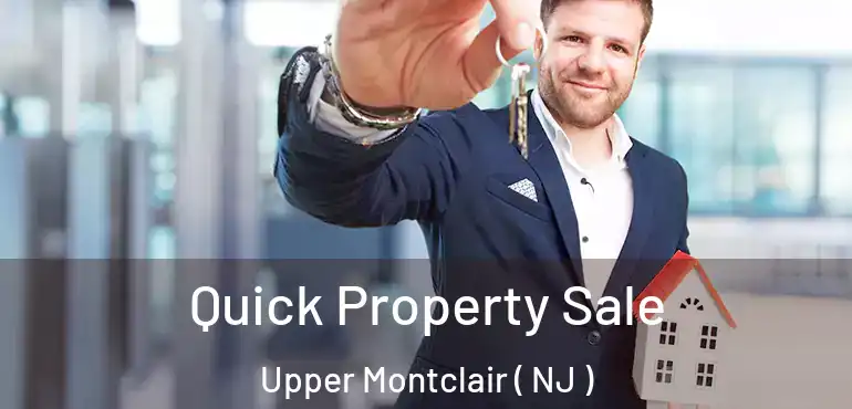  Quick Property Sale Upper Montclair ( NJ )
