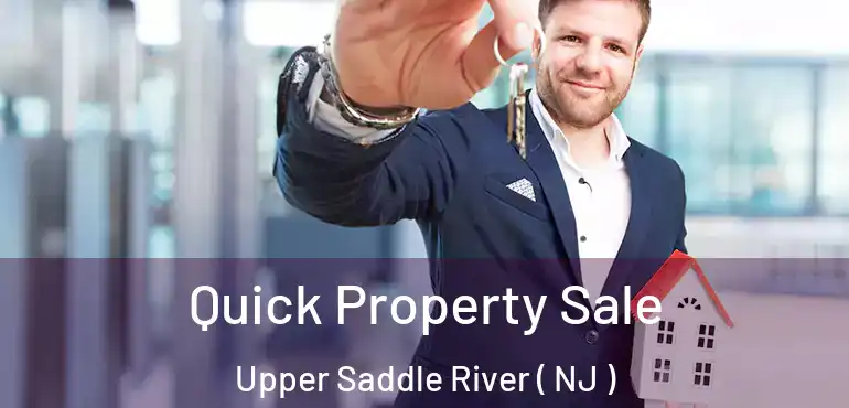  Quick Property Sale Upper Saddle River ( NJ )