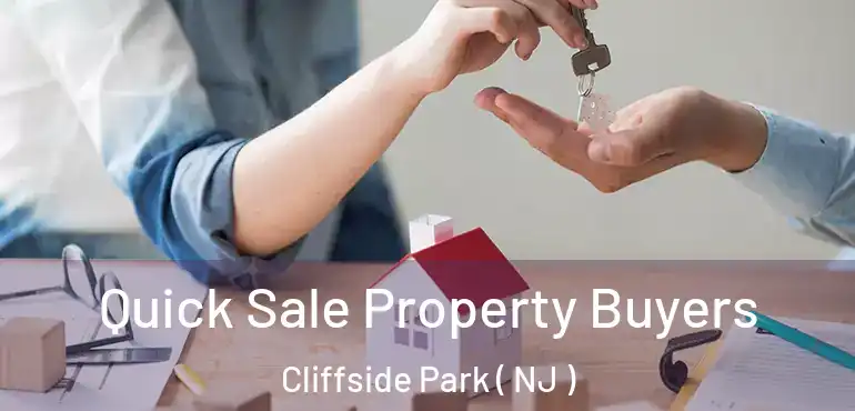 Quick Sale Property Buyers Cliffside Park ( NJ )
