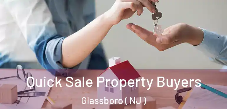  Quick Sale Property Buyers Glassboro ( NJ )