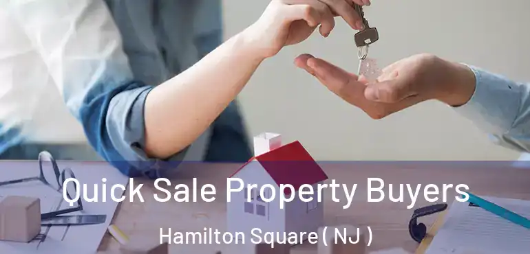  Quick Sale Property Buyers Hamilton Square ( NJ )