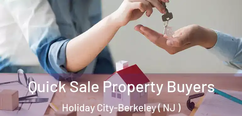  Quick Sale Property Buyers Holiday City-Berkeley ( NJ )