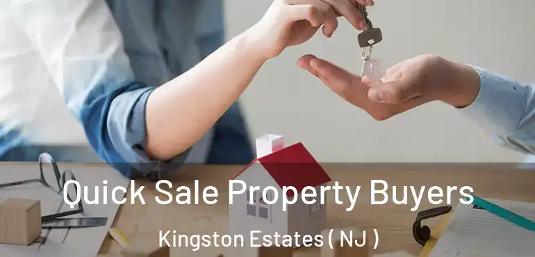  Quick Sale Property Buyers Kingston Estates ( NJ )