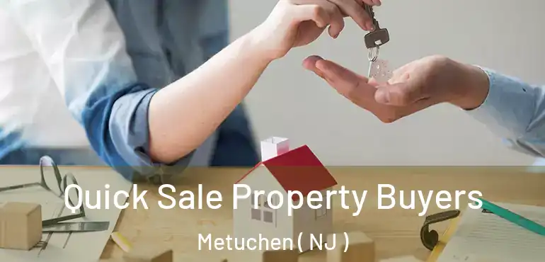  Quick Sale Property Buyers Metuchen ( NJ )