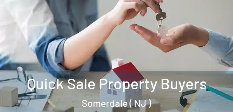  Quick Sale Property Buyers Somerdale ( NJ )