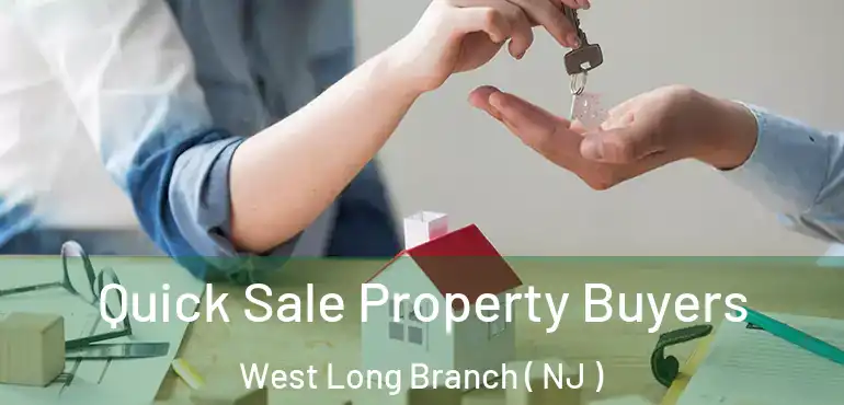  Quick Sale Property Buyers West Long Branch ( NJ )