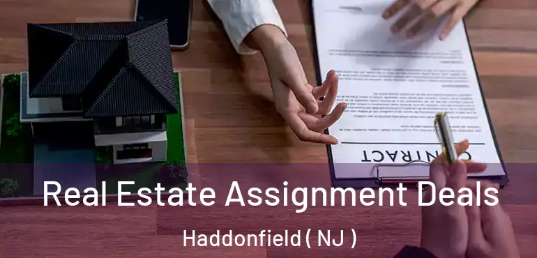  Real Estate Assignment Deals Haddonfield ( NJ )