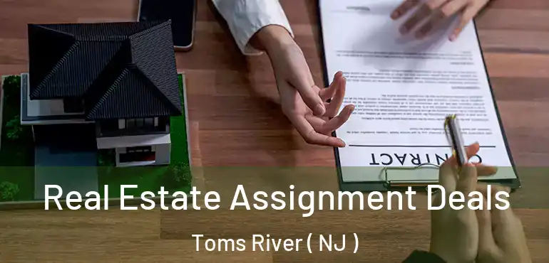  Real Estate Assignment Deals Toms River ( NJ )