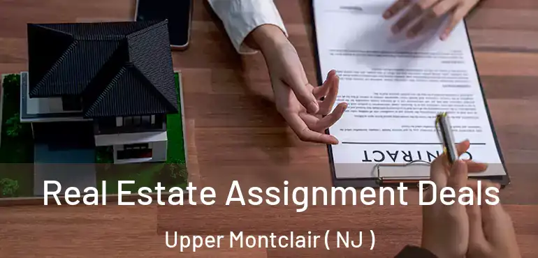  Real Estate Assignment Deals Upper Montclair ( NJ )