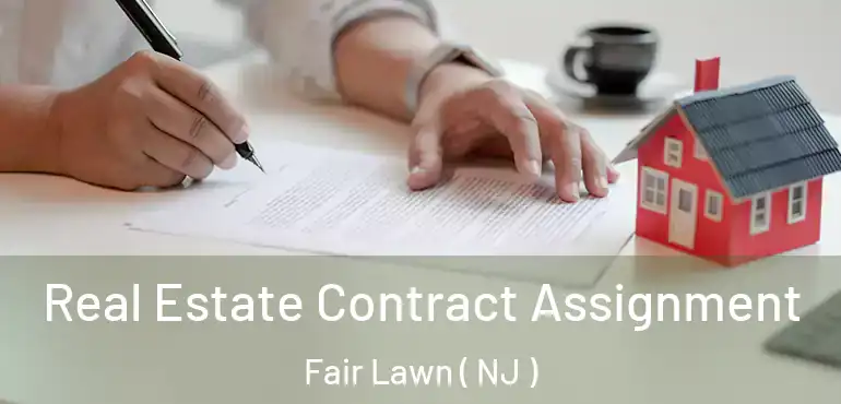  Real Estate Contract Assignment Fair Lawn ( NJ )