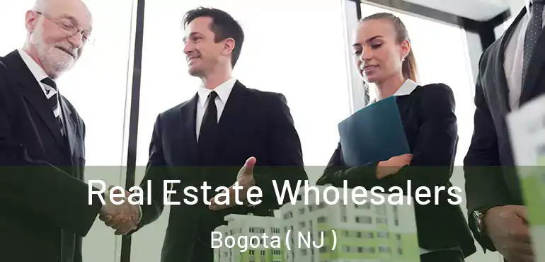  Real Estate Wholesalers Bogota ( NJ )