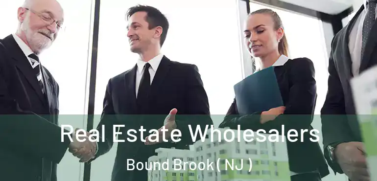  Real Estate Wholesalers Bound Brook ( NJ )