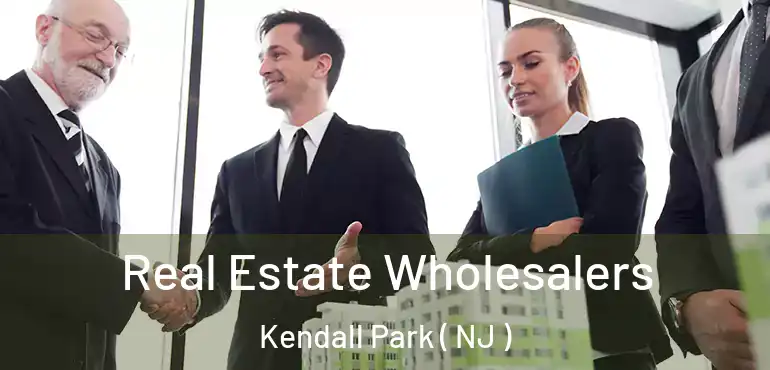  Real Estate Wholesalers Kendall Park ( NJ )