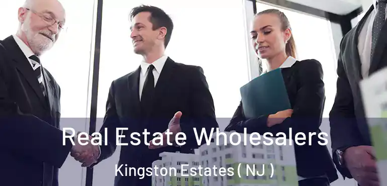  Real Estate Wholesalers Kingston Estates ( NJ )