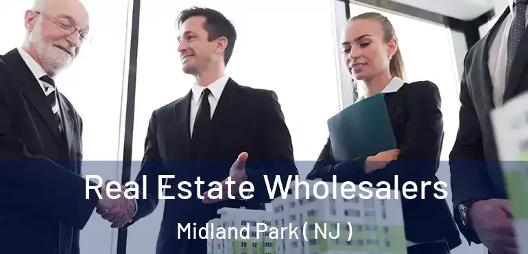  Real Estate Wholesalers Midland Park ( NJ )