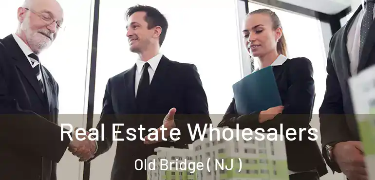  Real Estate Wholesalers Old Bridge ( NJ )