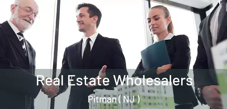  Real Estate Wholesalers Pitman ( NJ )