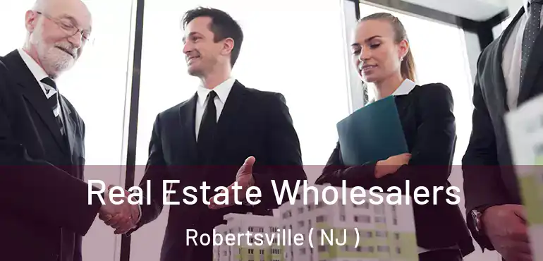  Real Estate Wholesalers Robertsville ( NJ )