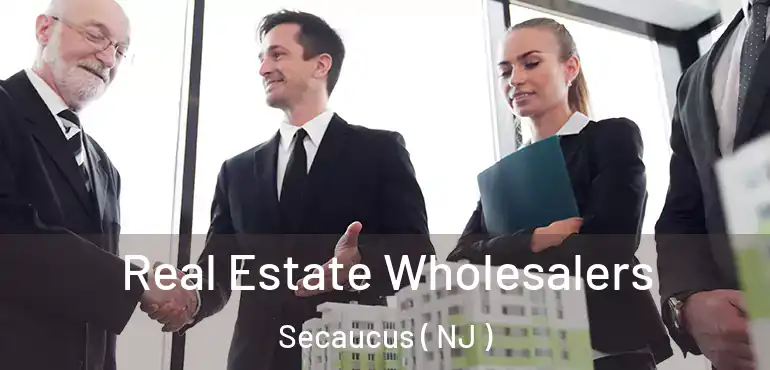  Real Estate Wholesalers Secaucus ( NJ )