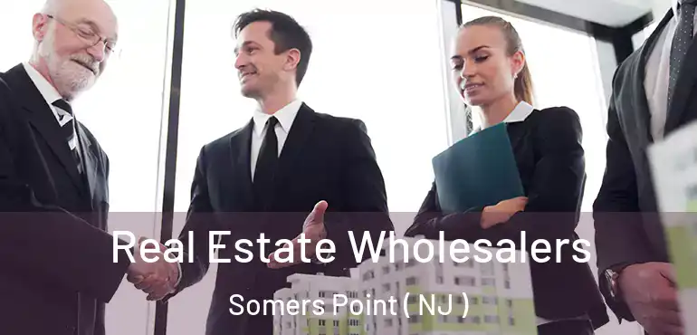  Real Estate Wholesalers Somers Point ( NJ )