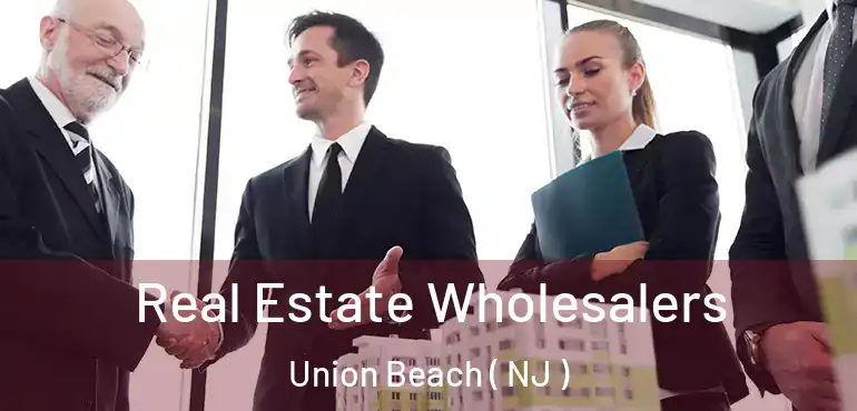  Real Estate Wholesalers Union Beach ( NJ )