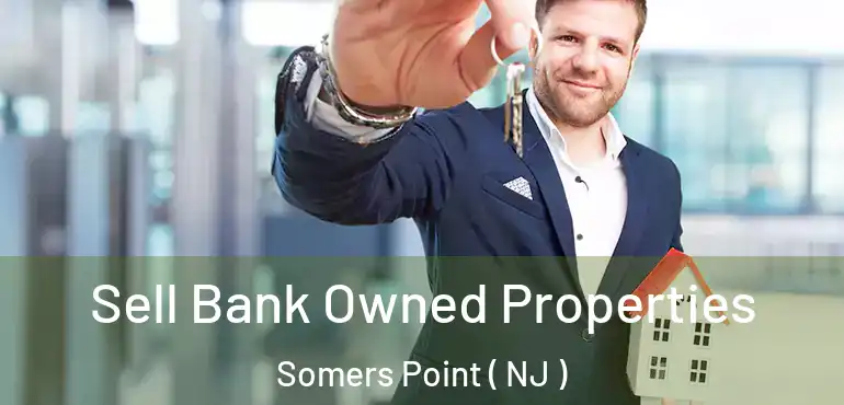  Sell Bank Owned Properties Somers Point ( NJ )