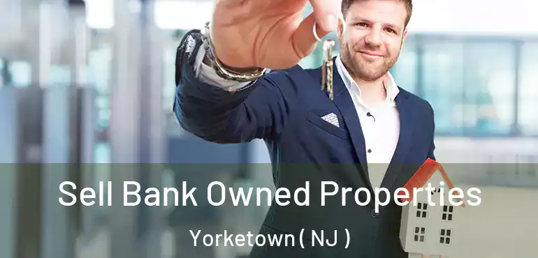  Sell Bank Owned Properties Yorketown ( NJ )
