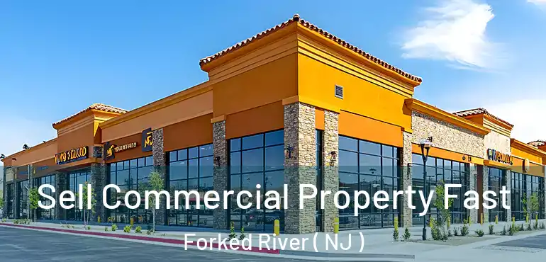  Sell Commercial Property Fast Forked River ( NJ )