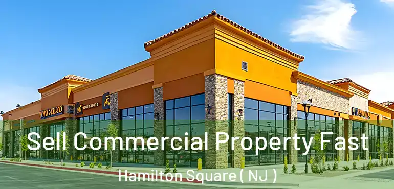  Sell Commercial Property Fast Hamilton Square ( NJ )