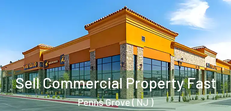  Sell Commercial Property Fast Penns Grove ( NJ )