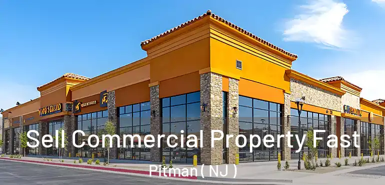  Sell Commercial Property Fast Pitman ( NJ )