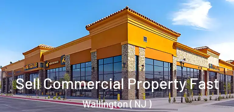  Sell Commercial Property Fast Wallington ( NJ )