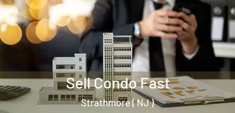  Sell Condo Fast Strathmore ( NJ )