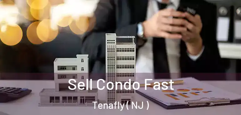  Sell Condo Fast Tenafly ( NJ )