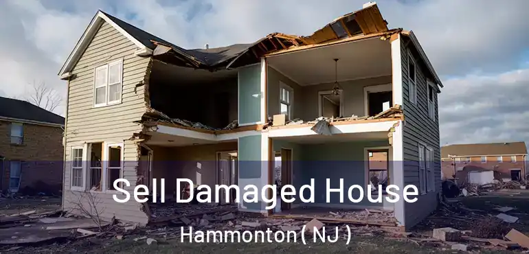  Sell Damaged House Hammonton ( NJ )