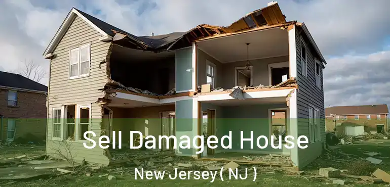  Sell Damaged House New Jersey ( NJ )