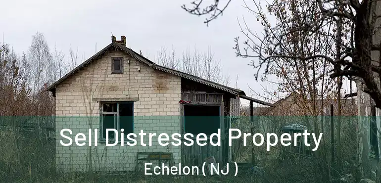  Sell Distressed Property Echelon ( NJ )