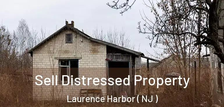  Sell Distressed Property Laurence Harbor ( NJ )