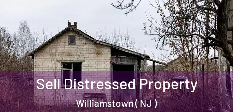  Sell Distressed Property Williamstown ( NJ )