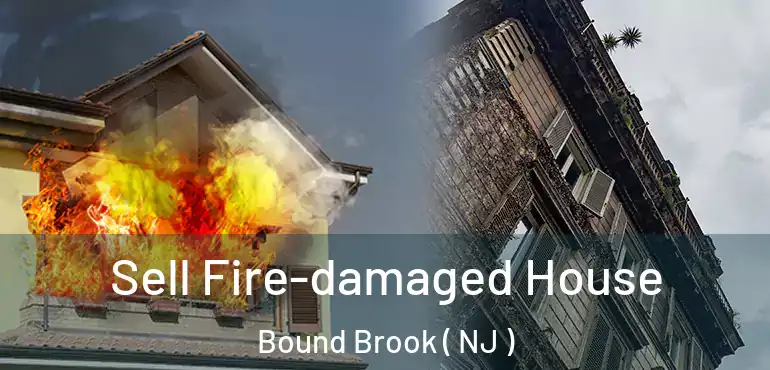  Sell Fire-damaged House Bound Brook ( NJ )