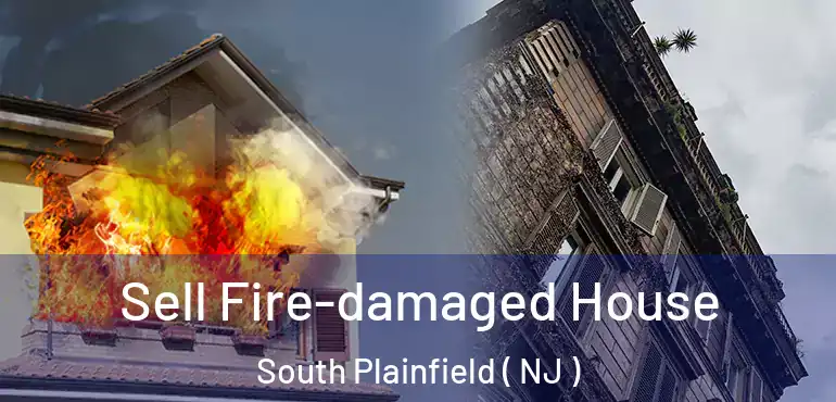  Sell Fire-damaged House South Plainfield ( NJ )