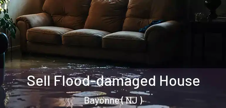  Sell Flood-damaged House Bayonne ( NJ )