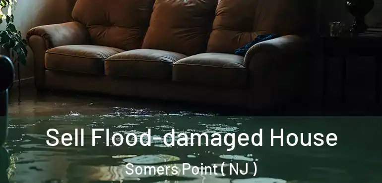  Sell Flood-damaged House Somers Point ( NJ )