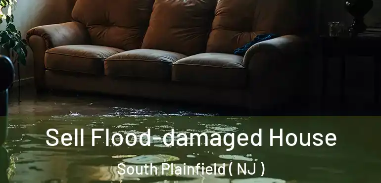  Sell Flood-damaged House South Plainfield ( NJ )