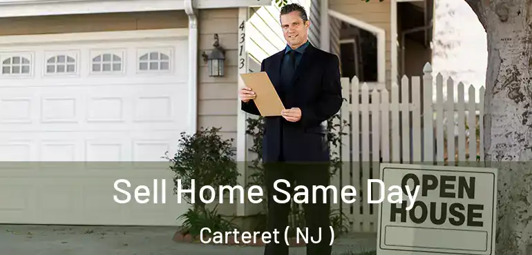  Sell Home Same Day Carteret ( NJ )