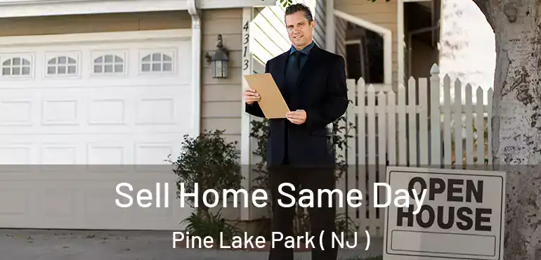  Sell Home Same Day Pine Lake Park ( NJ )